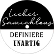 Lieber Samichlous, definiere UNARTIG